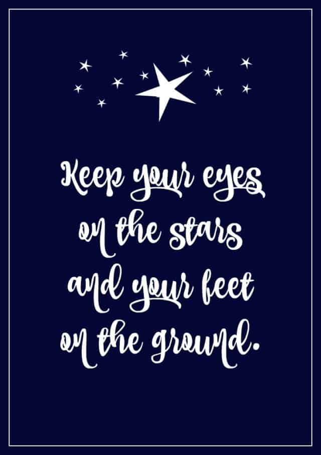 eyes on stars feet on ground